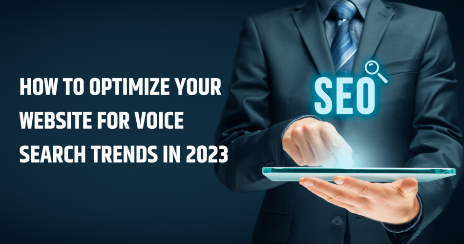 How to Optimize Your Website for Voice Search Trends in 2023