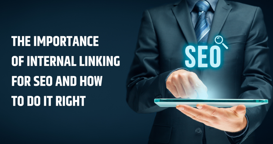 The Importance Of Internal Linking For SEO And How to Do It Right